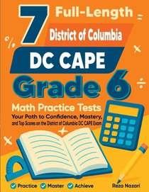 7 Full-Length District of Columbia DC CAPE Grade 6 Math Practice Tests