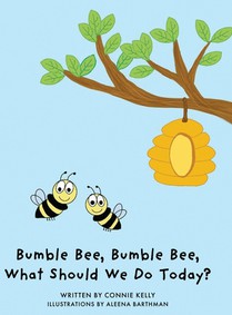 Bumble Bee, Bumble Bee, What Should We Do Today?