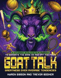 GOAT TALK Greatness Over Average Tendencies