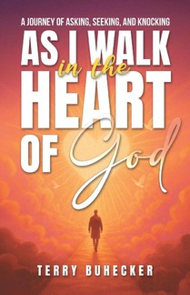 As I Walk in the Heart of God