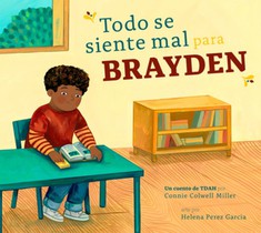 Todo Se Siente Mal Para Brayden: Un Cuento de Tdah