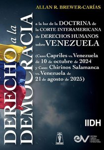 DERECHO A LA DEMOCRACIA, A LA LUZ DE LA DOCTRINA DE LA CORTE INTERAMERICANA DE DERECHOS HUMANOS SOBRE VENEZUELA (Caso