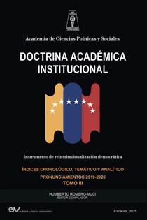 ACADEMIA DE CIENCIAS POLÍTICAS Y SOCIALES. DOCTRINA ACADÉMICA INSTITUCIONAL. Instrumento de Reinstitucionalización democrática. Tomo III 2019-2025