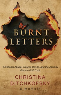 Burnt Letters: Emotional Abuse, Trauma Bonds, and the Journey Back to Self-Trust