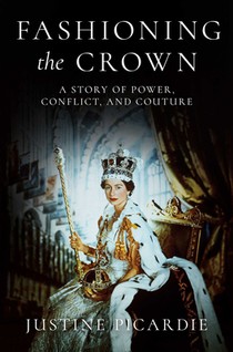 Fashioning the Crown: A Story of Power, Conflict, and Couture