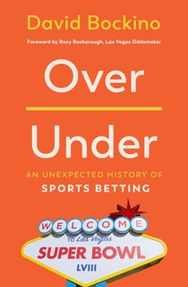 Over/Under: An Unexpected History of Sports Betting