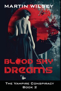 Blood Sky Dreams: The Vampire Conspiracy Book 2