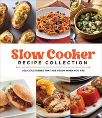 Slow Cooker Recipe Collection: Delicious Dishes That Are Ready When You Are