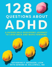 128 Questions about ADHD: A Guided Self-Discovery Journey to Look Back and Move Forward