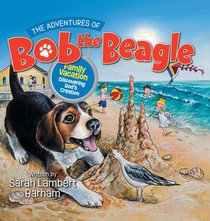 The Adventures of Bob the Beagle: Family Vacation Discovering God's Creation
