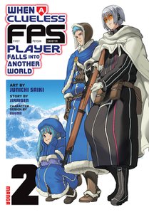 When a Clueless First-Person Shooter Player Falls into Another World (Manga) Vol. 2