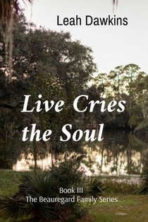 Live Cries the Soul: Book III of The Beauregard Family Series