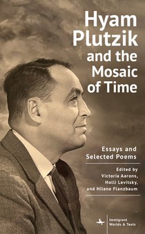 Hyam Plutzik and the Mosaic of Time: Essays and Selected Poems