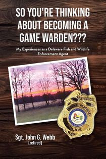 So You're Thinking About Becoming a Game Warden???