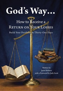 God's Way...: How to Receive a RETURN ON YOUR LOSSES, Build Your Portfolio in Thirty-One Days