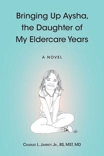 Bringing Up Aysha, the Daughter of My Eldercare Years