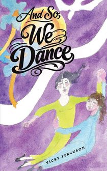 And So, We Dance