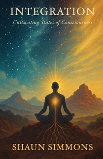 Integration- Cultivating States of Consciousness