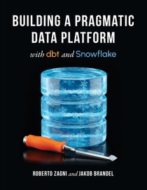 Building a Pragmatic Data Platform with dbt and Snowflake