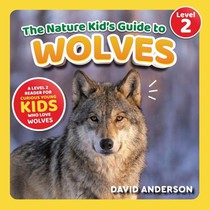 The Nature Kid's Guide to Wolves