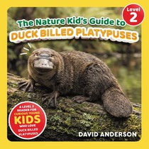 The Nature Kid's Guide to Duck Billed Platypuses