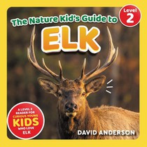 The Nature Kid's Guide to Elk