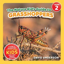 The Nature Kid's Guide to Grasshoppers