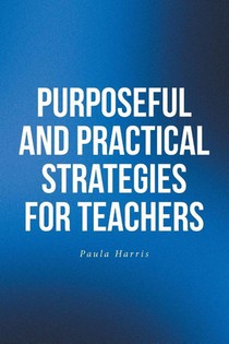 Purposeful and Practical Strategies for Teachers