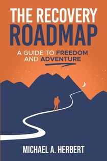 The Recovery Roadmap: A Guide to Freedom and Adventure