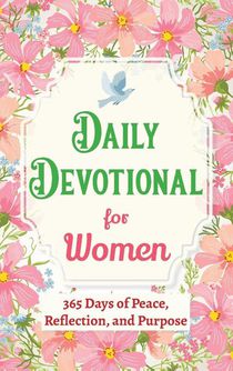 Daily Devotional for Women - 365 Days of Peace, Reflection, and Purpose