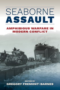 Seaborne Assault: Amphibious Warfare in Modern Conflict