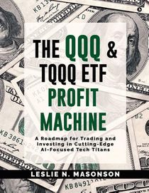Leslie N Masonson: QQQ and TQQQ ETF Profit Machine