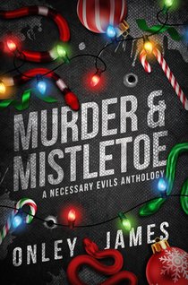 Murder & Mistletoe: A Necessary Evils Anthology