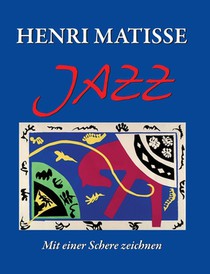 Henri Matisse JAZZ: Mit einer Schere zeichnen