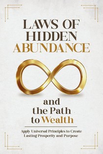 Laws of Hidden Abundance and the Path to Wealth