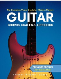 Shikhar Piranha Gupta: Guitar Chords, Scales & Arpeggios