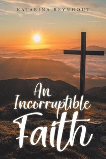 An Incorruptible Faith
