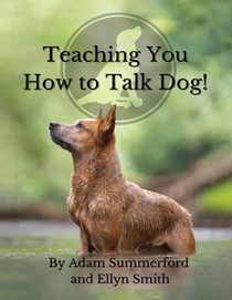 Teaching You How To Talk Dog!
