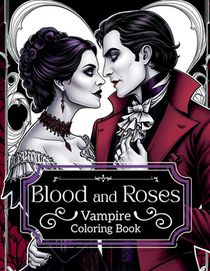 Blood and Roses: Vampire Colouring Book: Vampire coloring book, horror coloring book, adult coloring book