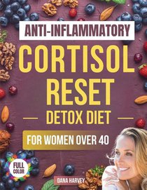 Anti-Inflammatory Cortisol Reset Detox Diet for Women Over 40