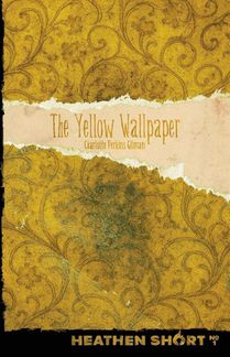 Gilman, C: Yellow Wallpaper (Heathen Short)