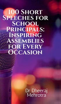 100 Short Speeches for School Principals: Inspiring Assemblies for Every Occasion