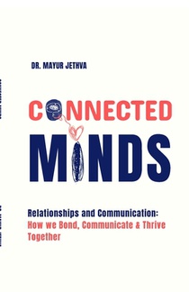 Connected Minds: Relationships and Communication: How we Bond, Communicate and Thrive Together