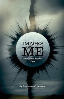 Images of Me, Through my Spiritual Eyes