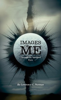 Images of Me, Through my Spiritual Eyes
