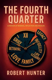 The Fourth Quarter, A Memoir of Renewal, Reflection, and Resolve