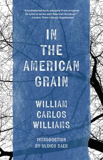 In the American Grain (Warbler Classics Annotated Edition)