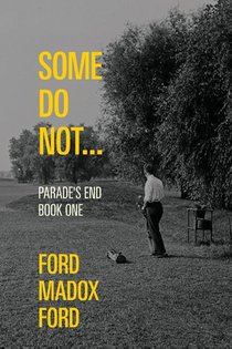Some Do Not... - Parade's End, Book One (Warbler Classics Annotated Edition)