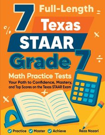 7 Full-Length Texas STAAR Grade 7 Math Practice Tests