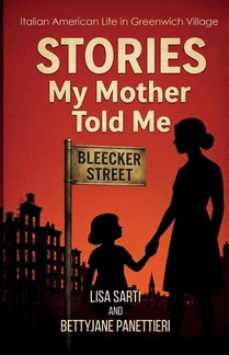 Stories My Mother Told Me, Italian American Life in Greenwich Village